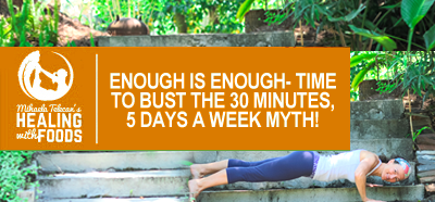 Enough is Enough- Time to Bust the 30 minutes, 5 Days a Week Myth!